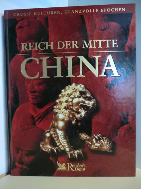 Gharbi, Xénia [Übers.]:  Reich der Mitte - China. [Übers.: Xenia Gharbi ; Dieter Kuhaupt. Red.: red.sign], Große Kulturen, glanzvolle Epochen 