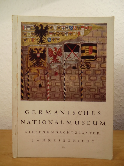 Germanisches Nationalmuseum:  Germanisches Nationalmuseum. Siebenundachtzigster (87.) Jahresbericht 