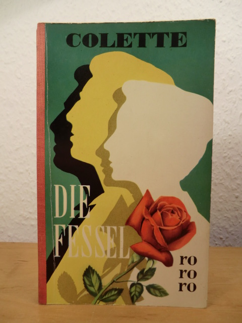 Colette:  Die Fessel Deutsch von Erna Redtenbacher, rororo-Taschenbuch ; Ausg. 120. 