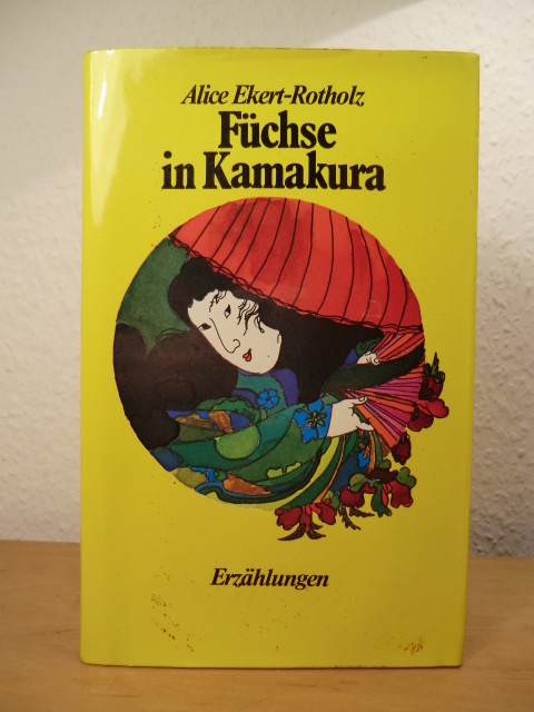 Ekert-Rotholz, Alice:  Füchse in Kamakura. Erzählungen. 