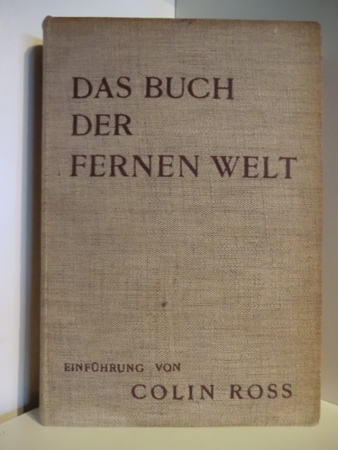 Ross, Colin:  Das Buch der fernen Welt. Asien, Afrika, Australien, Amerika ; 296 Bilder in Kupfertiefdr. nebst Erl. 