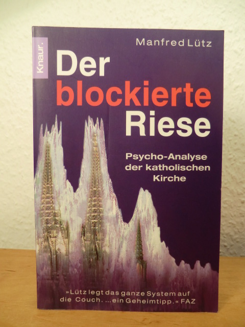 Lütz, Manfred:  Der blockierte Riese. Psycho-Analyse der katholischen Kirche. 