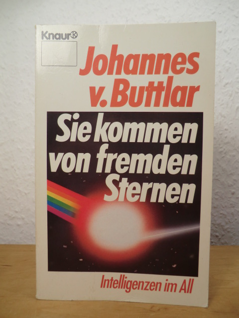 Buttlar, Johannes von:  Sie kommen von fremden Sternen. Intelligenzen im All 