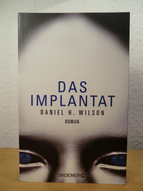 Wilson, Daniel H.:  Das Implantat 