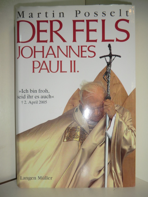 Posselt, Martin:  Der Fels. Johannes Paul II. 