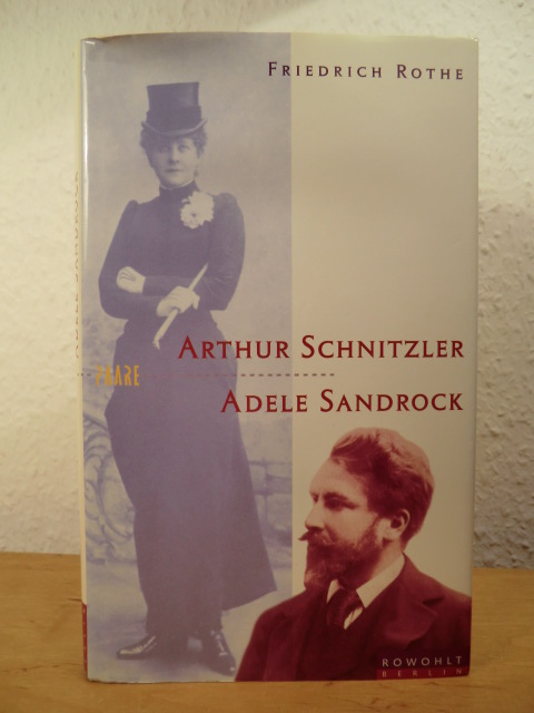 Rothe, Friedrich:  Arthur Schnitzler und Adele Sandrock. Theater über Theater 