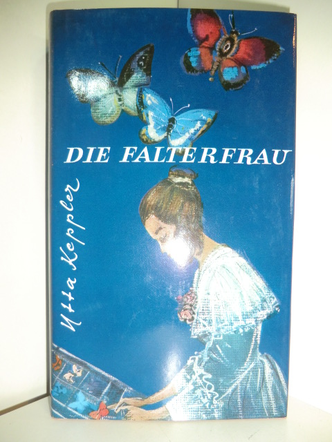 Keppler, Utta:  Die Falterfrau. Das ungewöhnliche Leben der Maria Sibylla Merian. Mit sechs Schmetterlingstafeln. 