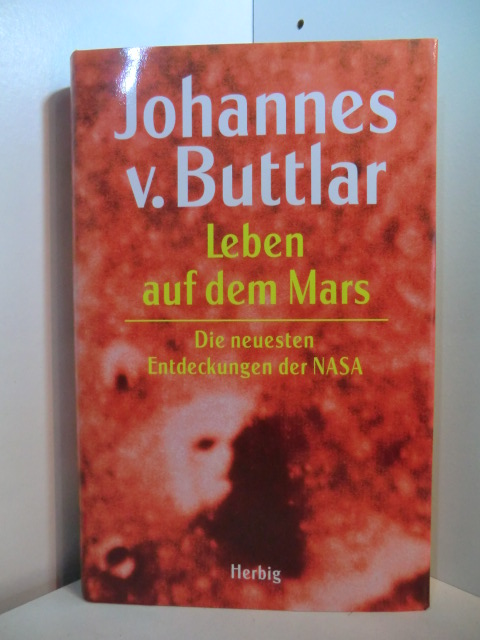 Buttlar, Johannes von:  Leben auf dem Mars. Die Entdeckungen der NASA-Viking-Mission 