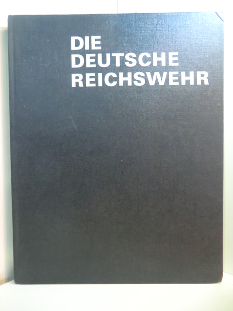 Wohlfeil, Rainer und Hans Dollinger:  Die deutsche Reichswehr. Bilder, Dokumente, Texte zur Geschichte des Hunderttausend-Mann-Heeres 1919 - 1933 