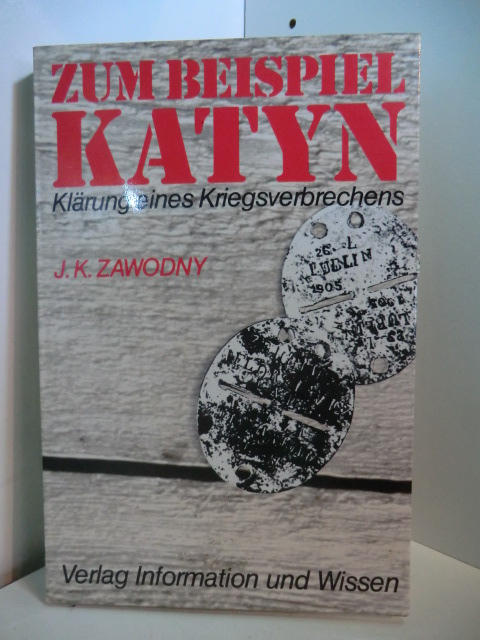 Zawodny, Janusz K.:  Zum Beispiel Katyn. Klärung eines Kriegsverbrechens 