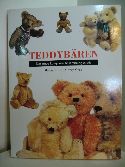 Grey, Margret und Gerry Grey:  Teddybären. Das neue kompakte Bestimmungsbuch 