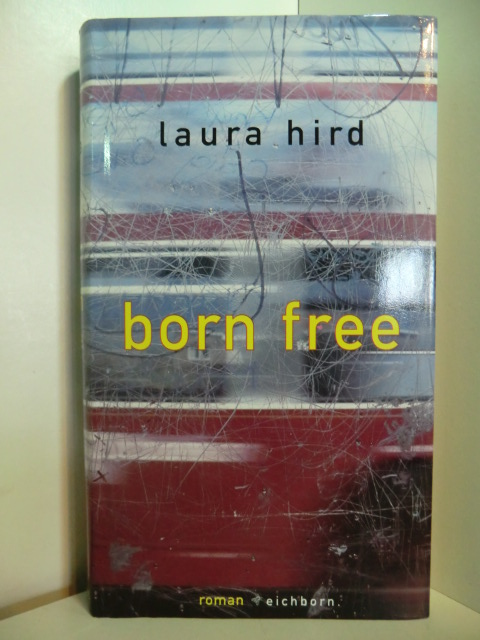 Hird, Laura:  Born free 
