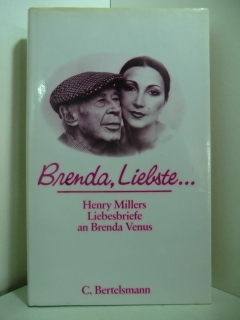 Miller, Henry:  Brenda, Liebste... Henry Millers Liebesbriefe an Brenda Venus. [Hrsg. von Gerald Sindell. Aus d. Amerikan. von Gertrud Theiss] 