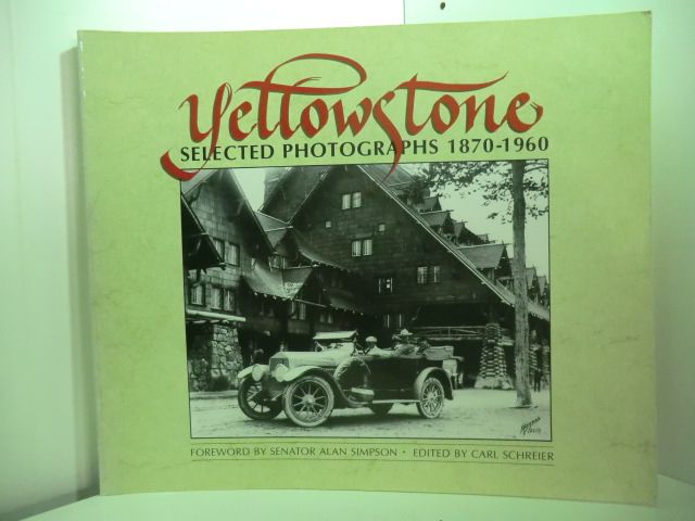 Schreier, Carl:  Yellowstone. Selected Photographs 1870 - 1960 