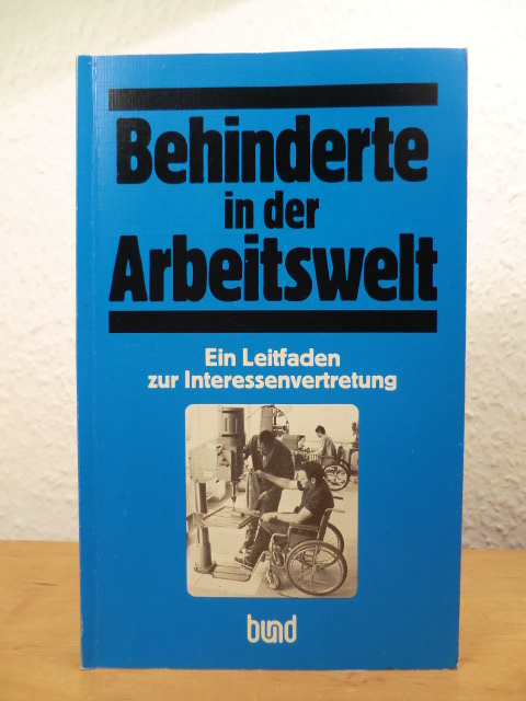 DGB Bundesvorstand (Hrsg.) und Heinz Bethmann (Mitverfass.):  Behinderte in der Arbeitswelt. Ein Leitfaden zur Interessenvertretung 