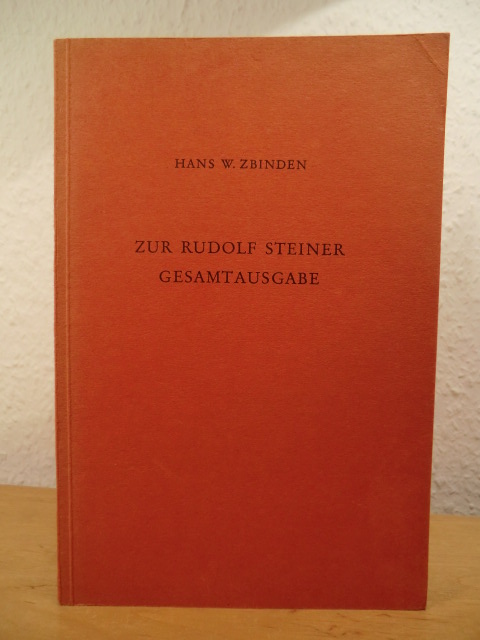 Zbinden, Hans W.:  Zur Rudolf Steiner Gesamtausgabe 