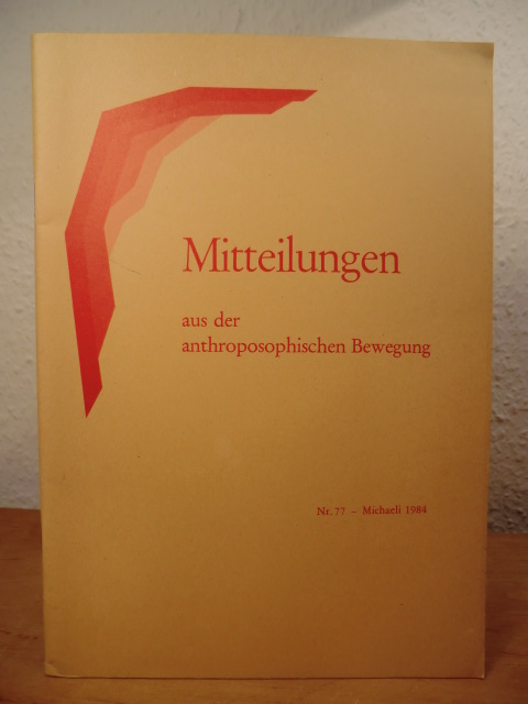 Anthrosophische Vereinigung in der  Schweiz (Hrsg.):  Mitteilungen aus der anthroposophischen Bewegung. Nr. 77 - Michaeli 1984 