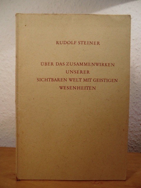 Steiner, Rudolf - herausgegeben von C. S. Picht:  Über das Zusammenwirken unserer sichtbaren Welt mit geistigen Wesenheiten. Zwei Vorträge, gehalten in München am 4. Dezember 1907 und 14. Juni 1908 