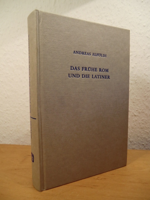 Alföldi, Andreas:  Das frühe Rom und die Latiner 