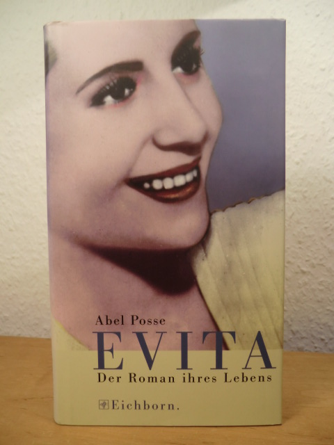 Posse, Abel:  Evita. Der Roman ihres Lebens 