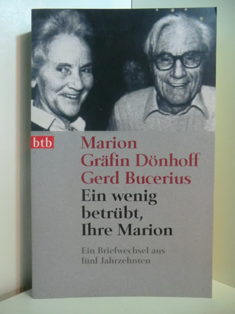 Bucerius, Gerd und Marion Gräfin Dönhoff:  Ein wenig betrübt, Ihre Marion. Ein Briefwechsel aus fünf Jahrzehnten 