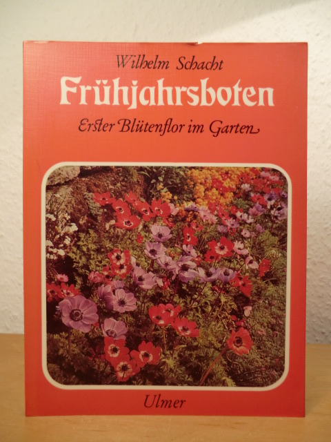 Schacht, Wilhelm:  Frühjahrsboten. Erster Blütenflor im Garten 