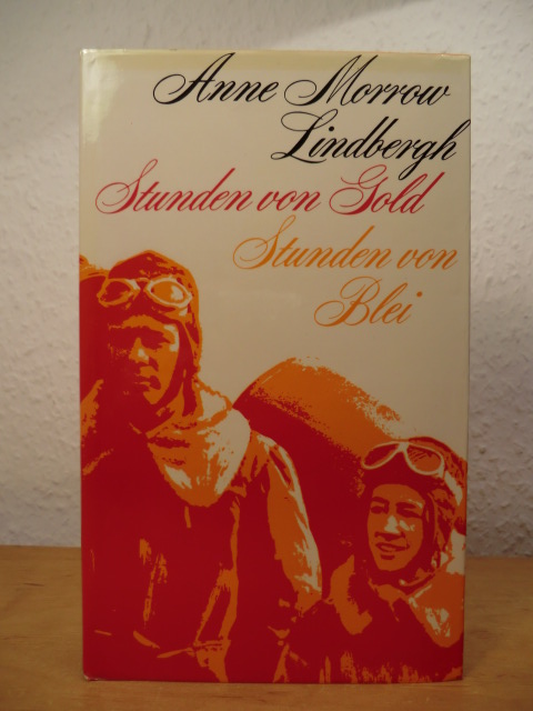 Lindbergh, Anne Morrow:  Stunden von Gold, Stunden von Blei. Jahre der Prüfung 