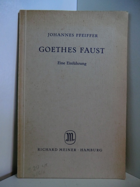Pfeiffer, Johannes:  Goethes Faust. Eine Einführung 