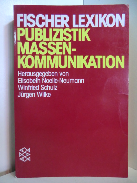 Noelle-Neumann, Elisabeth, Winfried Schulz und Jürgen Wilke (Hrsg.):  Fischer Lexikon Publizistik - Massenkommunikation 