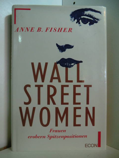 Fisher, Anne B.:  Wall Street Women. Frauen erobern Spitzenpositionen 