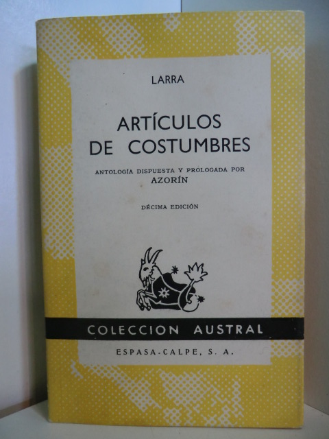 Larra, Mariano José de:  Articulos de costumbres. Antologia dispuesta y prologada por Azorin. Decima Edicion 