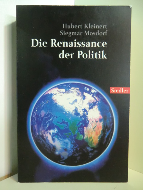 Kleinert, Hubert und Siegmar Mosdorf:  Die Renaissance der Politik. Wege ins 21. Jahrhundert 