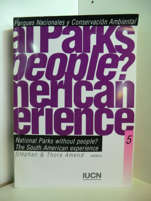 Amend, Stephan & Thora:  National Parks without people? The South American Experience 