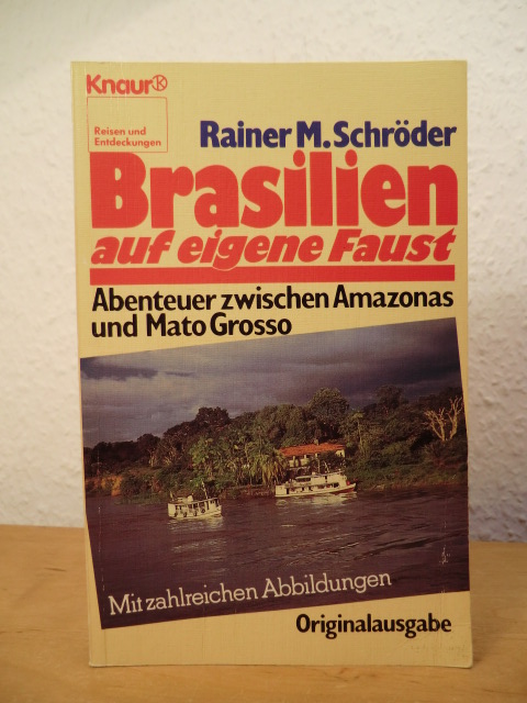 Schröder, Rainer M.:  Brasilien auf eigene Faust. Abenteuerreisen zwischen Amazonas und Mato Grosso 