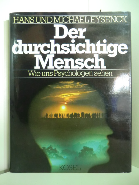 Eysenck, Hans Jürgen und Michael W. Eysenck:  Der durchsichtige Mensch. Wie uns Psychologen sehen 