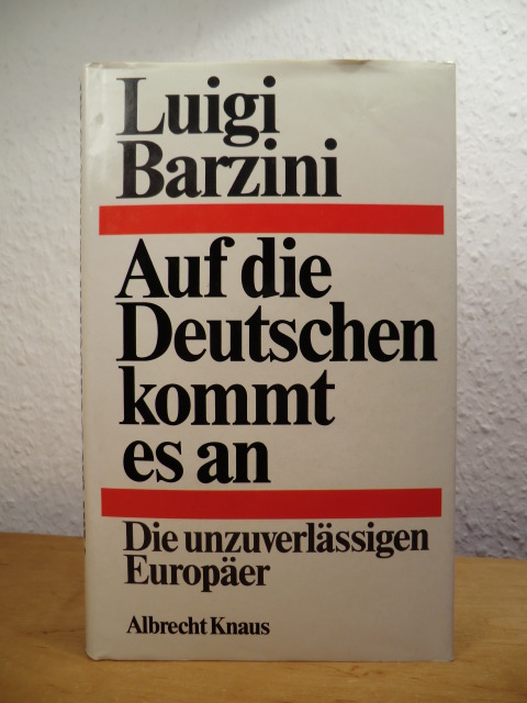 Barzini, Luigi:  Auf die Deutschen kommt es an. Die unzuverlässigen Europäer 