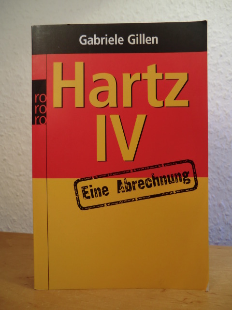 Gillen, Gabriele:  Hartz IV: Eine Abrechnung 