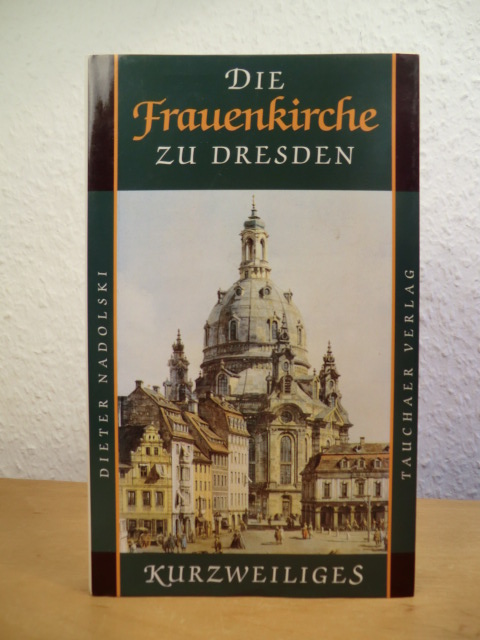 Nadolski, Dieter:  Die Frauenkirche zu Dresden 