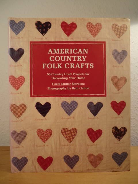 Endler Sterbenz, Carol:  American Country Folk Crafts. 50 Country Craft Projects for decorating your Home 