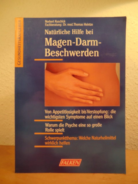 Kuschick, Norbert - unter Beratung von Dr. Thomas Heintze:  Natürliche Hilfe bei Magen-Darm-Beschwerden 