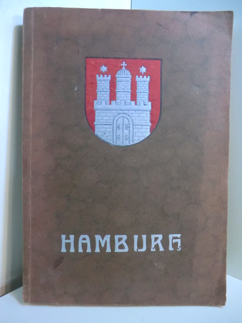 Deutsche Auslands-Arbeitsgemeinschaft Hamburg:  Hamburg in seiner politischen, wirtschaftlichen und kulturellen Bedeutung 
