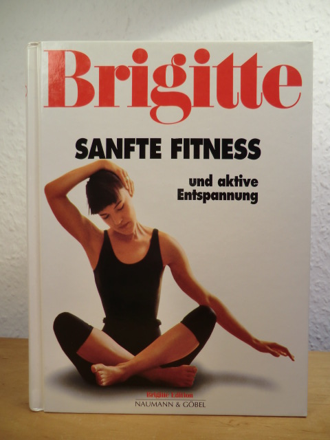 Bader, Iris und Christa Möller:  Brigitte. Sanfte Fitness und aktive Entspannung 