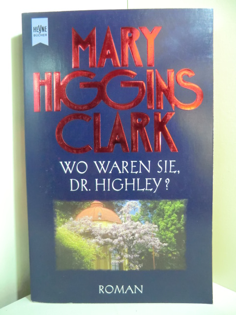 Higgins Clark, Mary:  Wo waren Sie, Dr. Highley? 