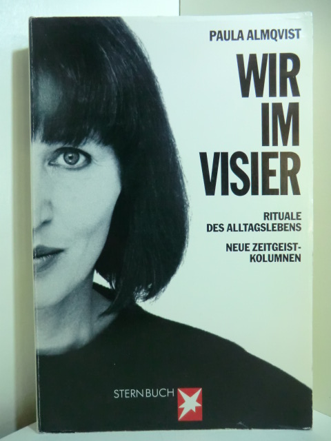 Almqvist, Paula:  Wir im Visier. Rituale des Alltagslebens. Neue Zeitgeist-Kolumnen 