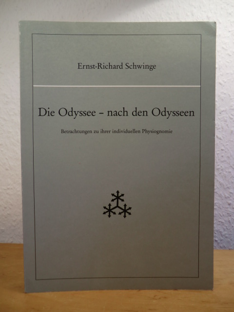 Schwinge, Ernst-Richard:  Die Odyssee - nach den Odysseen. Betrachtungen zu ihrer individuellen Physiognomie 