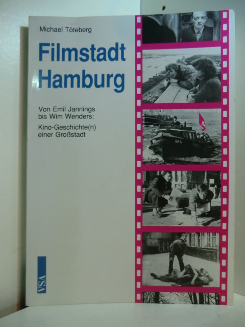 Töteberg, Michael:  Filmstadt Hamburg. Von Emil Jannings bis Wim Wenders. Kino-Geschichte(n) einer Grossstadt 
