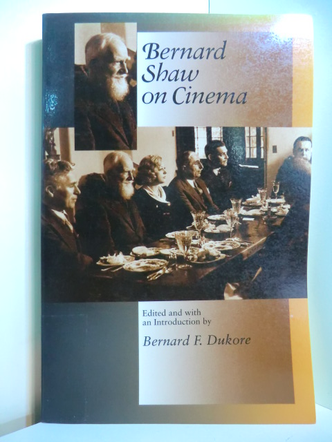 Dukore, Bernard F.:  Bernard Shaw on Cinema 