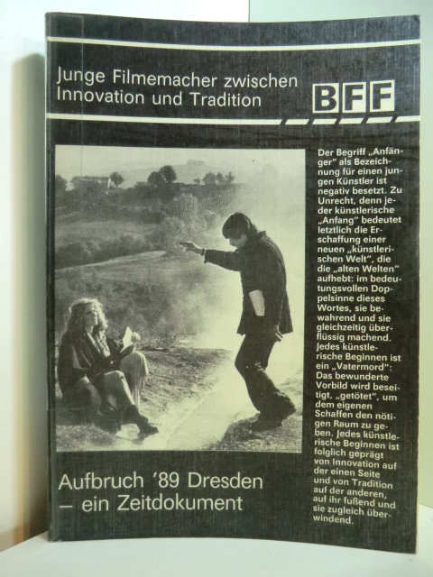 Hoff, Peter:  Junge Filmemacher zwischen Innovation und Tradition. Aufbruch `89 Dresden - Ein Zeitdokument 