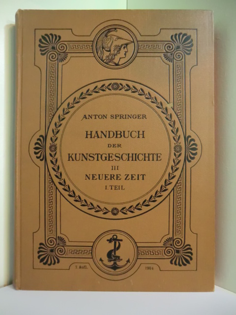 Springer, Anton - umgearbeitet von Adolf Philippi:  Handbuch der Kunstgeschichte III. Neuere Zeit, I. Teil. Die Renaissance in Italien 