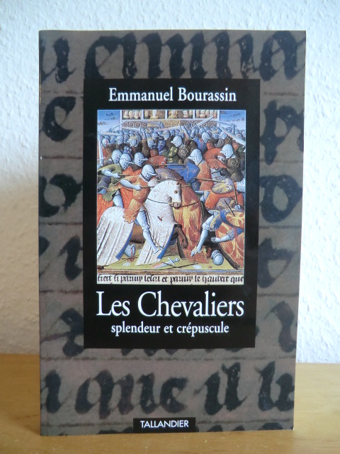 Bourassin, Emmanuel:  Les chevaliers. Splendeur et crépuscule 1302 - 1527 